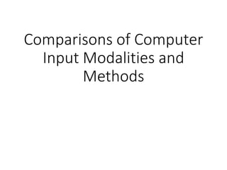 Comparisons of Computer
Input Modalities and
Methods
Yoshiharu Sato, http://yo-sato.com/
 