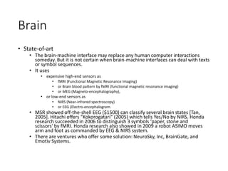 Input methods
• Mechanical Movement
• Audio
• Gaze
• Brain
• Multimodal Fusion
 