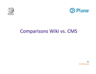 Comparisons Wiki vs. CMS

By
Krishnapriya

 