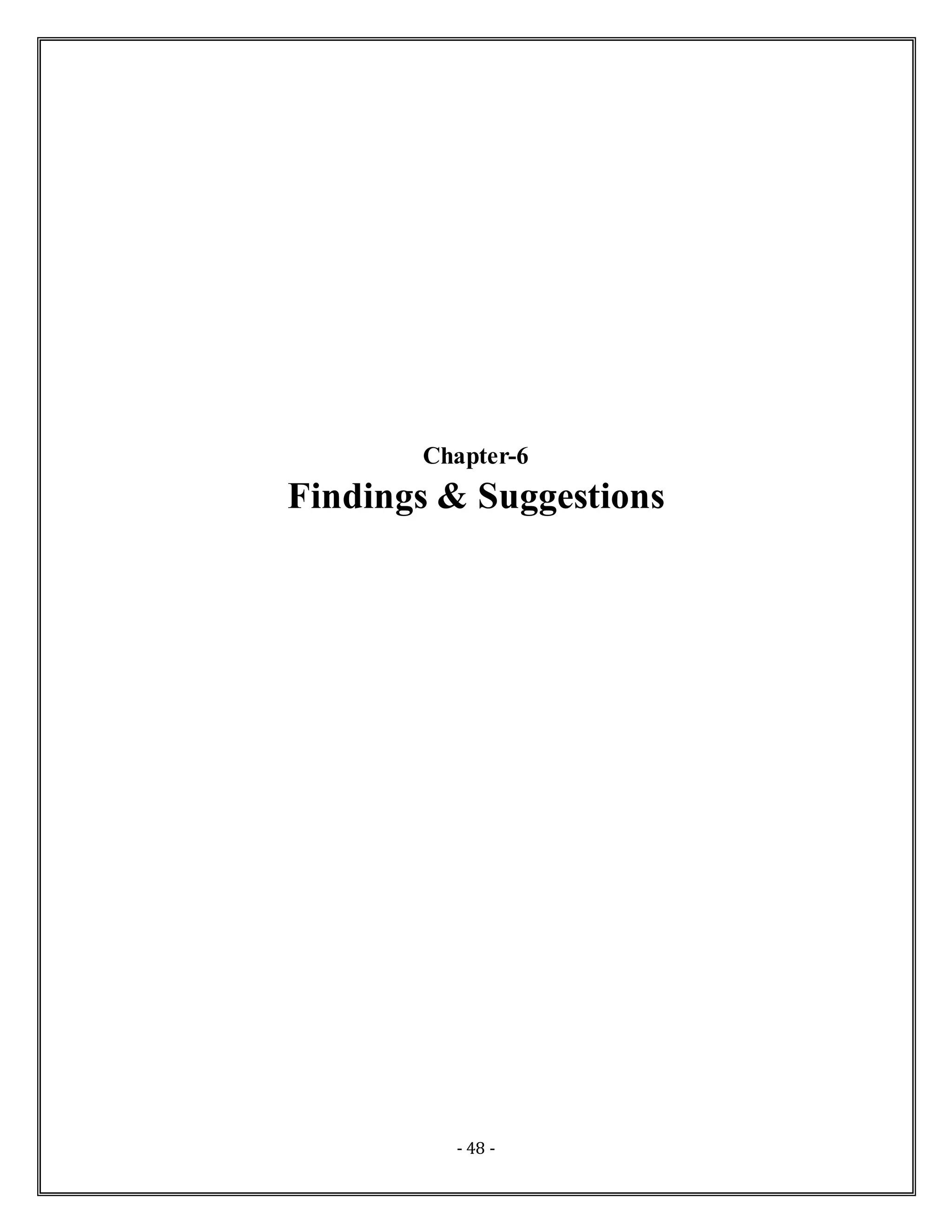 - 48 -
Chapter-6
Findings & Suggestions
 