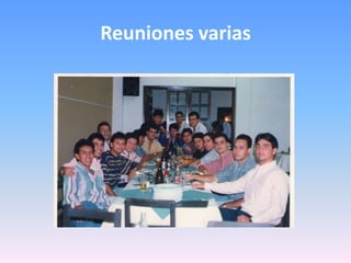 Reuniones varias
 