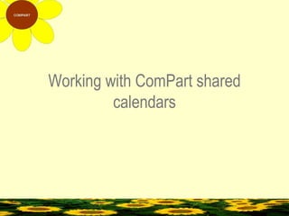 Working with ComPart shared calendars 
