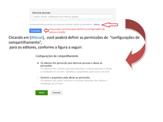 Clicando em [Alterar], você poderá definir as permissões de “configurações de
compartilhamento”,
 para os editores, conforme a figura a seguir:
 