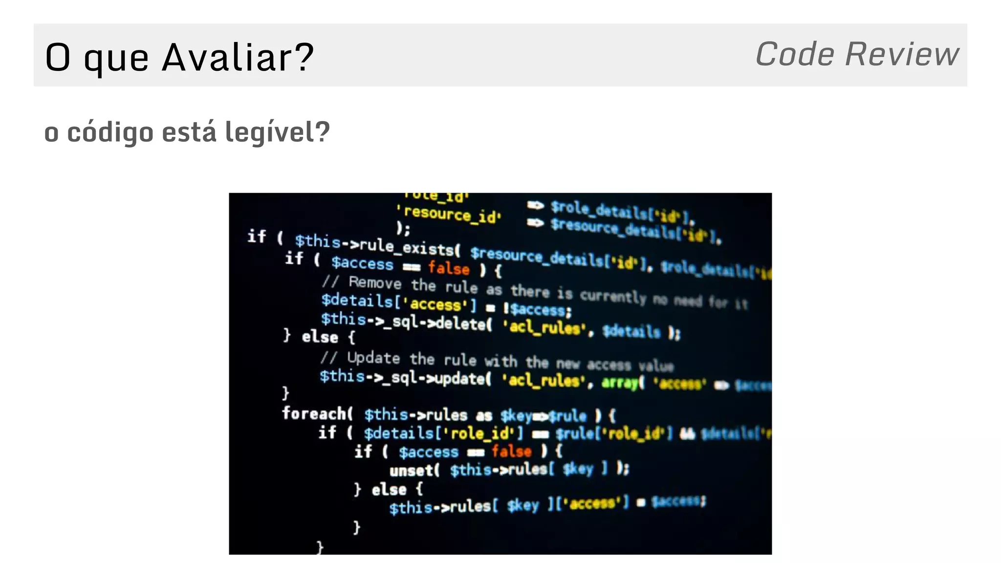 O que Avaliar?
o código está legível?
Code Review
 