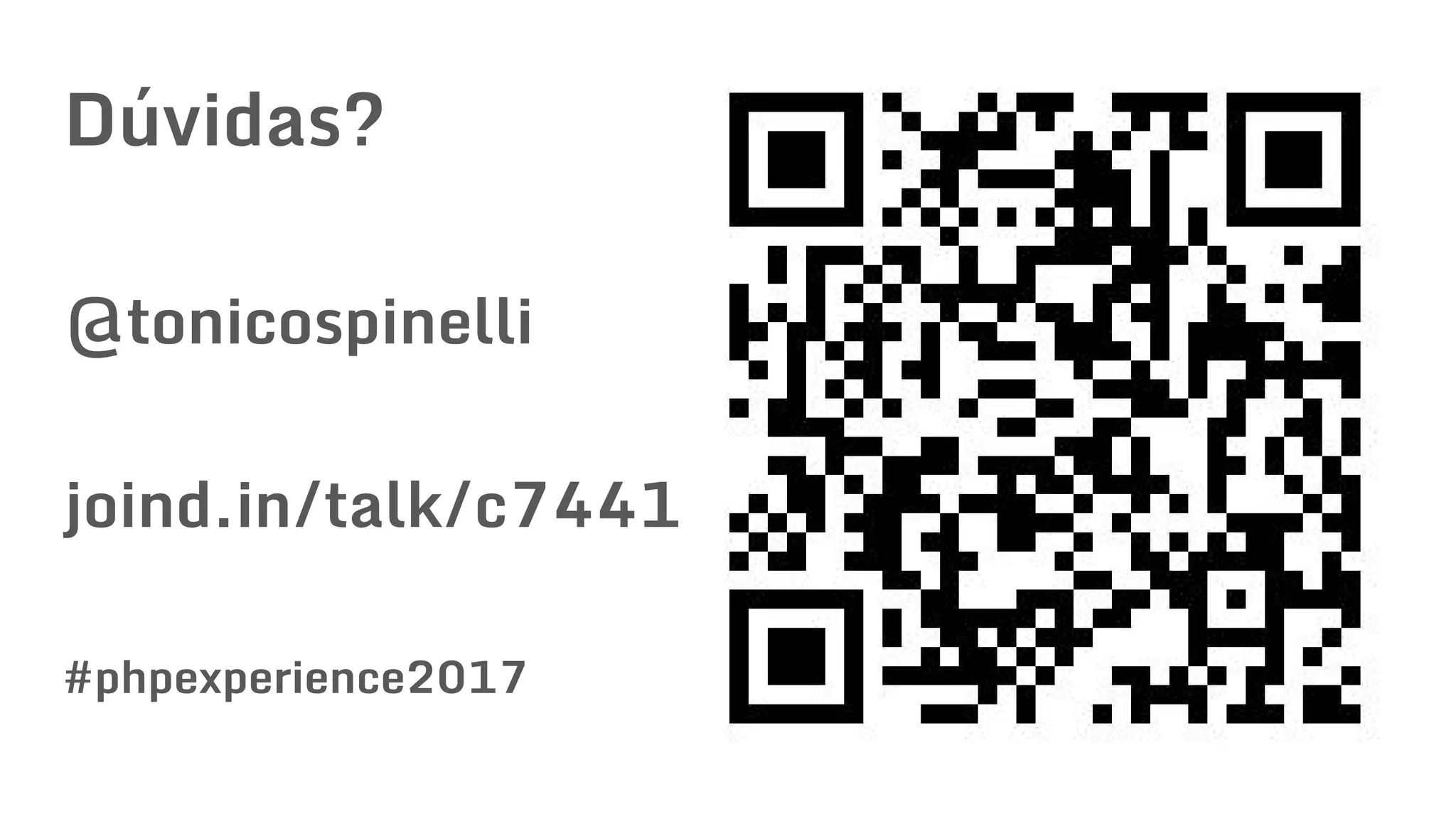 Dúvidas?
@tonicospinelli
joind.in/talk/c7441
#phpexperience2017
 