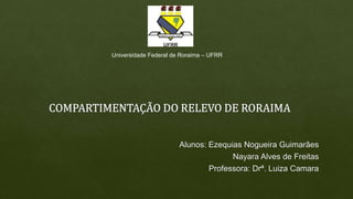 Universidade Federal de Roraima – UFRR
 