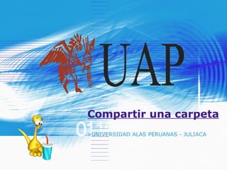 Compartir una carpeta >UNIVERSIDAD ALAS PERUANAS - JULIACA 