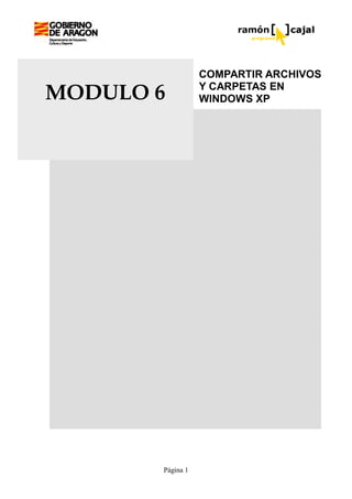 COMPARTIR ARCHIVOS
                  Y CARPETAS EN
MODULO 6          WINDOWS XP




       Página 1
 