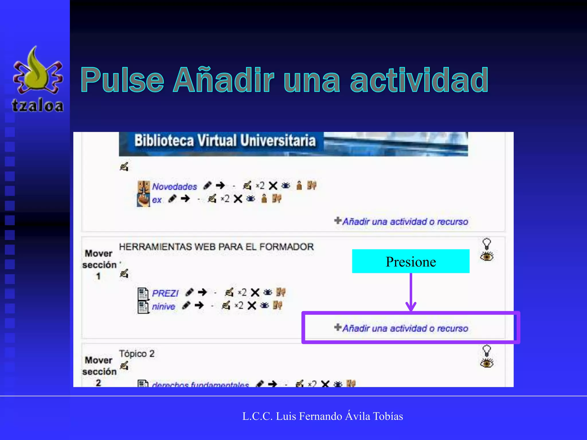 L.C.C. Luis Fernando Ávila Tobías
Presione
 