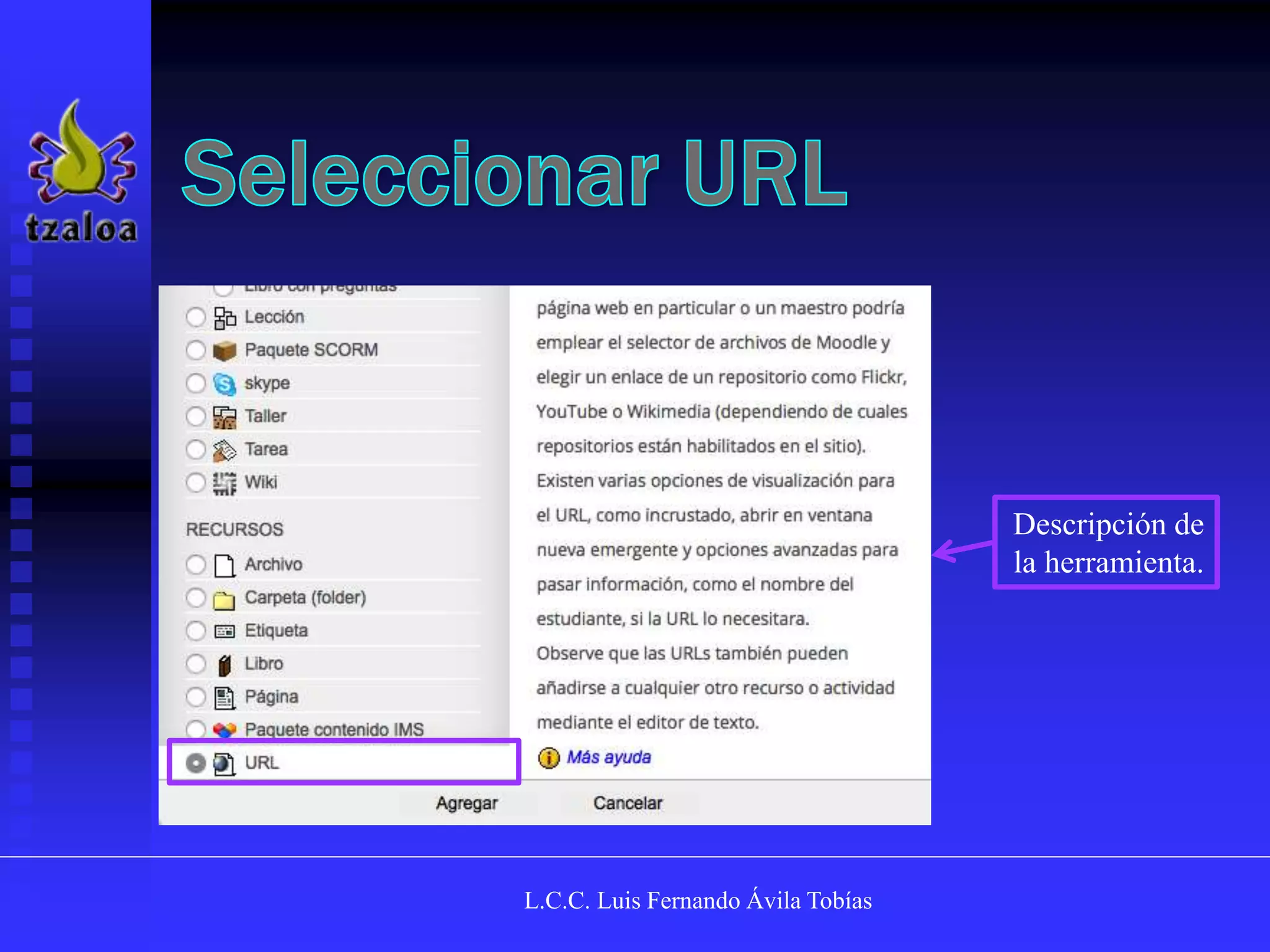 L.C.C. Luis Fernando Ávila Tobías
Descripción de
la herramienta.
 