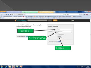 1. Usuario
2. Contraseña
3. Click