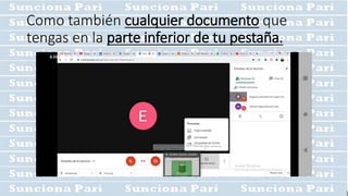 Como también cualquier documento que
tengas en la parte inferior de tu pestaña.