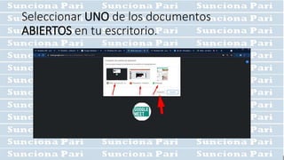 Seleccionar UNO de los documentos
ABIERTOS en tu escritorio.