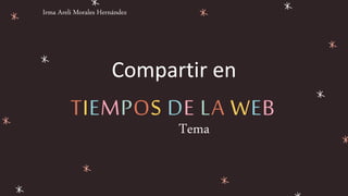 TIEMPOS DE LA WEB
Compartir en
Tema
Irma Areli Morales Hernández
 