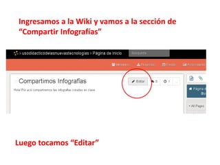 Ingresamos a la Wiki y vamos a la sección de
“Compartir Infografías”
Luego tocamos “Editar”