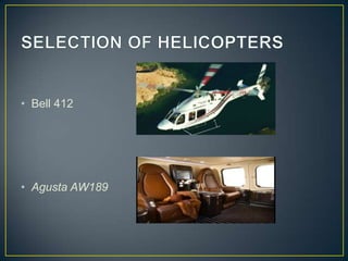 • Bell 412
• Agusta AW189
 