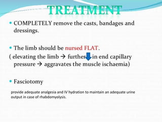 provide adequate analgesia and IV hydration to maintain an adequate urine
output in case of rhabdomyolysis.

 