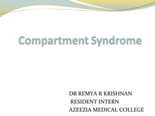 DR REMYA R KRISHNAN
RESIDENT INTERN
AZEEZIA MEDICAL COLLEGE
 