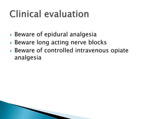  Beware of epidural analgesia
 Beware long acting nerve blocks
 Beware of controlled intravenous opiate
analgesia
 