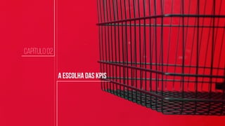 Gestão de PDV por KPI
Como melhorar a performance
EBOOK
www.compart.com.br
A escolha das KPIs
CAPÍtulo 02
 