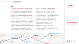 Gestão de PDV por KPI
Como melhorar a performance
EBOOK
www.compart.com.br
O ROI (Return over Investment) ou em bom português
retorno sobre o investimento é um KPI presente em várias
frentes de ação de uma empresa. Não seria diferente
para o departamento de Trade Marketing, que precisa
justificar seus investimentos e mensurar a eficácia de seus
esforços na geração de receita. A avaliação constante
do ROI permitirá identificar os canais e ações que geram
mais resultados positivos para o fabricante e o varejista.
No caso do Trade, o Sell Out será uma das variáveis que vai
impactar na mensuração do retorno sobre o investimento.
É por meio do ROI também que se verificará também
a eficácia do promotor e a necessidade de aumentar
ou diminuir sua assiduidade no ponto de venda. A aferição
do ROI colabora ainda para definir as margens de custo
para a operação e definição de orçamentos para
contratações de promotores, materiais de merchandising
e outros valores inerentes à atividade.
No varejo, é comum se medir o ROI pela unidade
que dá mais resultado ou pela totalidade da cadeia.
Essa prática poderá levar a resultados errados,
porque não massificará os resultados e não levará
em conta o desempenho de lojas que estejam
com problemas. Solucionar os problemas dessas unidades
pode levar a um grande aprendizado e aperfeiçoamento
do departamento de Trade. Por isso, o ROI deve
ser uma métrica construída loja a loja. Dessa forma,
teremos resultados mais fiéis à realidade,
om um retorno sobre investimento ancorado
no potencial de venda de cada unidade.
Veja em nosso blog a fórmula para o cálculo
do ROI das ações de Trade Marketing.
(http://www.compart.com.br/blog_compart/calculando-o-roi-das-
acoes-de-trade-marketing/)
CAPÍtulo 03 | Os KPIs de Trade Marketing
ROI
 