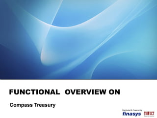 FUNCTIONAL  OVERVIEW ON Compass Treasury  Distributed & Powered by 