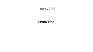 Demo time!
 