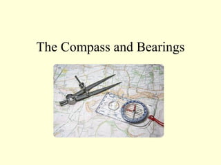 The Compass and Bearings 