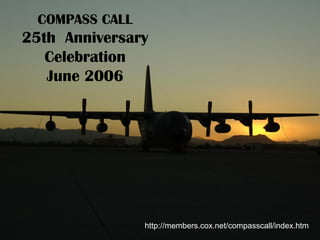 COMPASS CALL
25th Anniversary
   Celebration
   June 2006




                http://members.cox.net/compasscall/index.htm
 