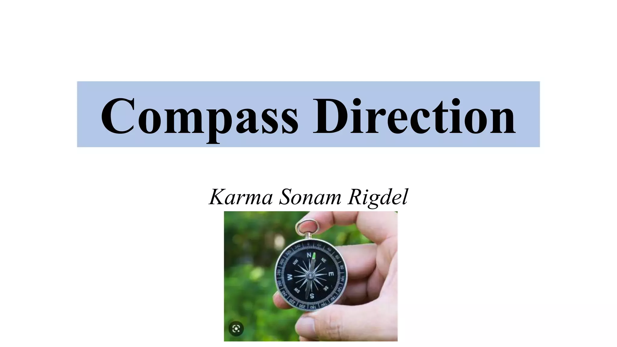 Compass Direction
Karma Sonam Rigdel