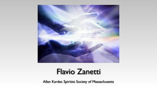 Flavio Zanetti
Allan Kardec Spiritist Society of Massachusetts
 