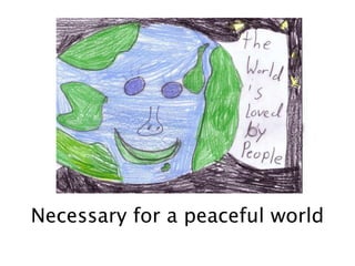 Necessary for a peaceful world
 