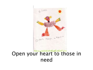 Open your heart to those in
need
 
