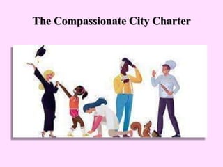 The Compassionate City Charter
 