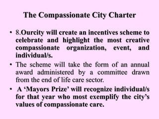 The Compassionate City Charter
• 9.Our city will publicly showcase, in print and in
social media, our local government pol...