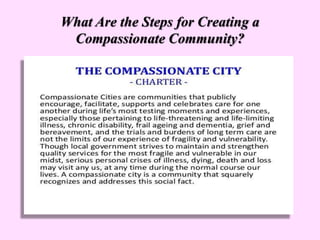 What Are the Steps for Creating a
Compassionate Community?
 