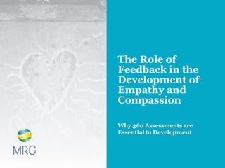 [Footer text to come] Page No 36
The Role of
Feedback in the
Development of
Empathy and
Compassion
Why 360 Assessments are...
