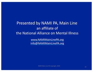 Presented by NAMI PA, Main Line
an affiliate of
the National Alliance on Mental Illness
www.NAMIMainLinePA.org
info@NAMIMa...