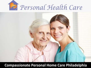 Compassionate Personal Home Care Philadelphia
 