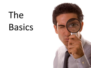 The
Basics
 