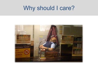 Why should I care?
 