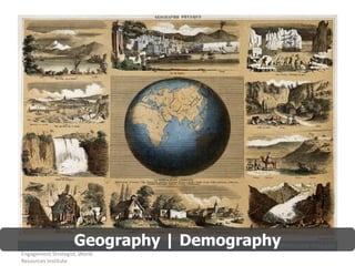 Geography | Demography
Laura Lee S. Dooley, Online
Engagement Strategist, World
Resources Institute
 