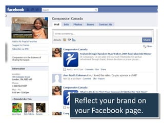 Reflect your brand on
your Facebook page.
 