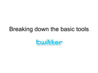 Breaking down the basic tools
 