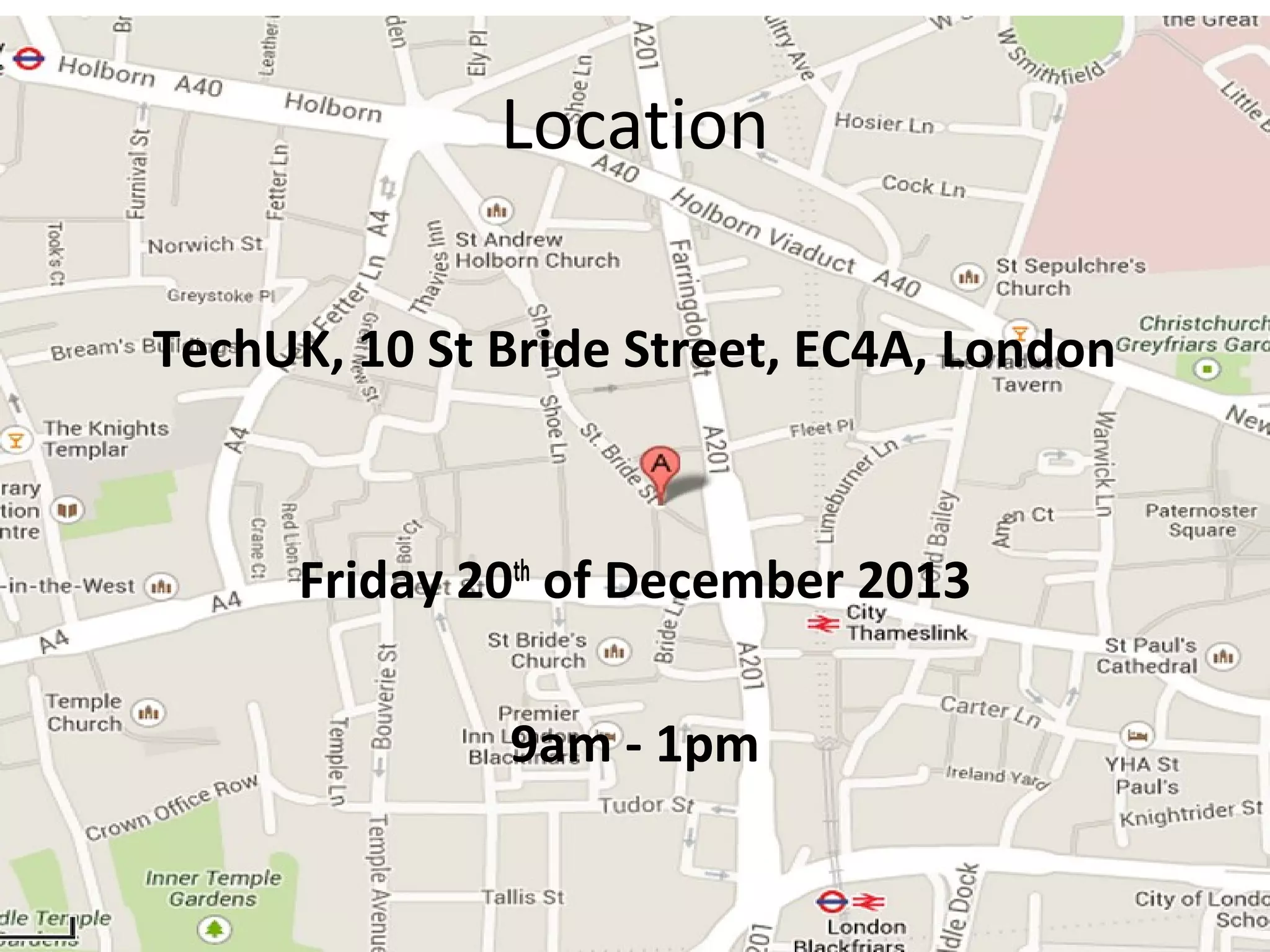 Location
TechUK, 10 St Bride Street, EC4A, London

Friday 20th of December 2013
9am - 1pm

 