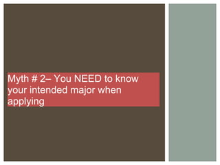 Myth # 2– You NEED to know your intended major when applying 