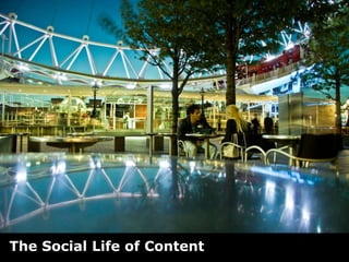 The Social Life of Content