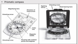 • Prismatic compass
 