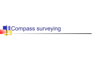 Compass surveying
 