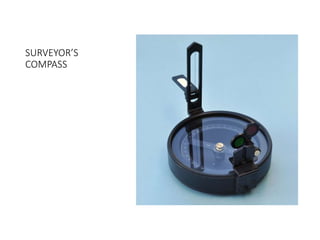 SURVEYOR’S
COMPASS
 